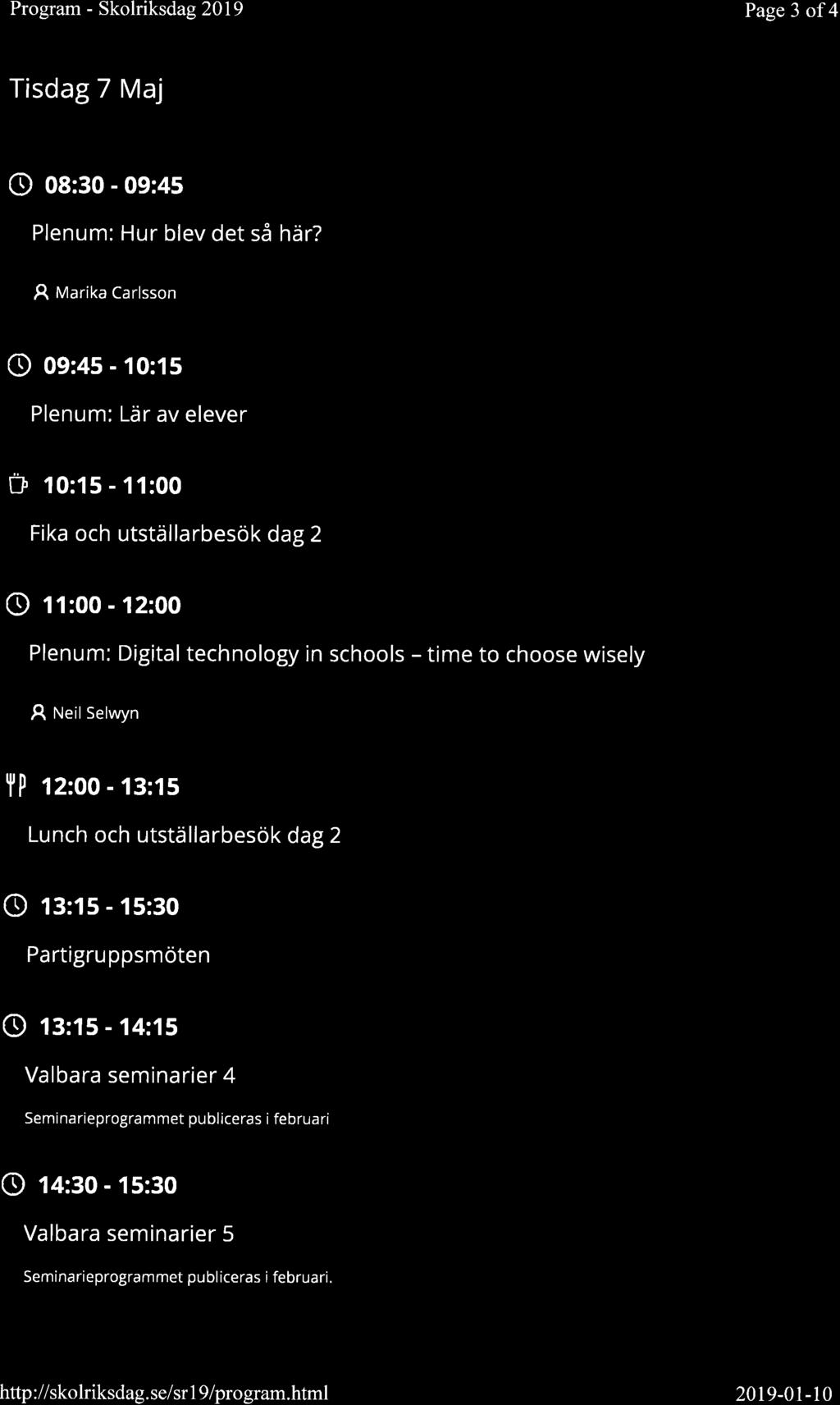 Program - Skolriksdag 2019 Page 3 of4 Tisdag 7 Maj O oa:so - 09:45 Plenum: Hur blev det så här? A Marika Carlsson O og:+s - 10:15 I nt.nrr: Lär av elever D 10:15-11:00 I fif.