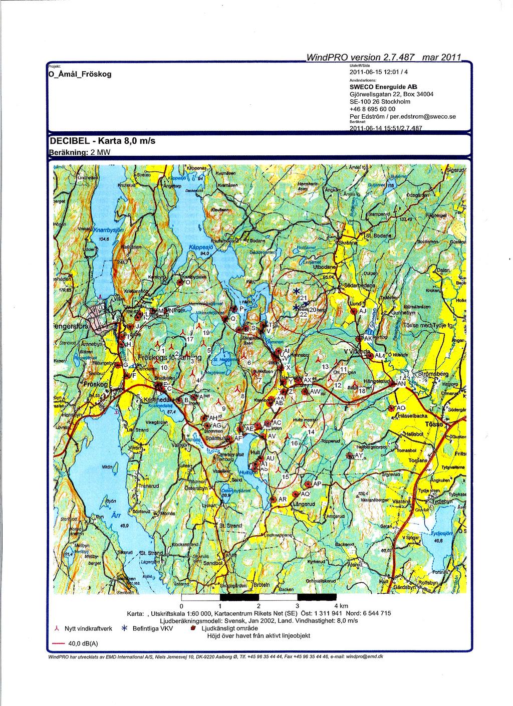 WindPRO version 2.7.487 mar 2011 Uts~da.rojekl: 2011-06-1512:01/4 IO_AmåLFröskog Använd8l1lcens: Gjörwellsgatan 22, Box 34004 Per Edström 1 per.edstrom@sweco.