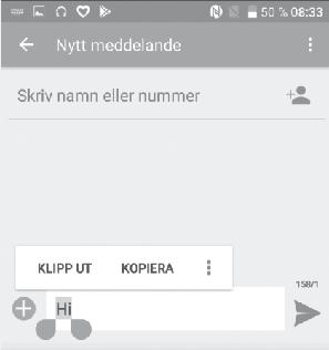 2.2 Textredigering Du kan redigera den text du har skrivit in. Tryck och håll eller dubbeltrycka i texterna du vill redigera.