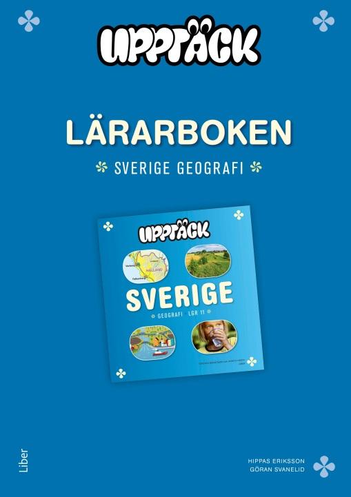 Landskapsövningsbanken Upptäck Sverige Geografi Lärarboken Det här materialet är fritt för kopiering.