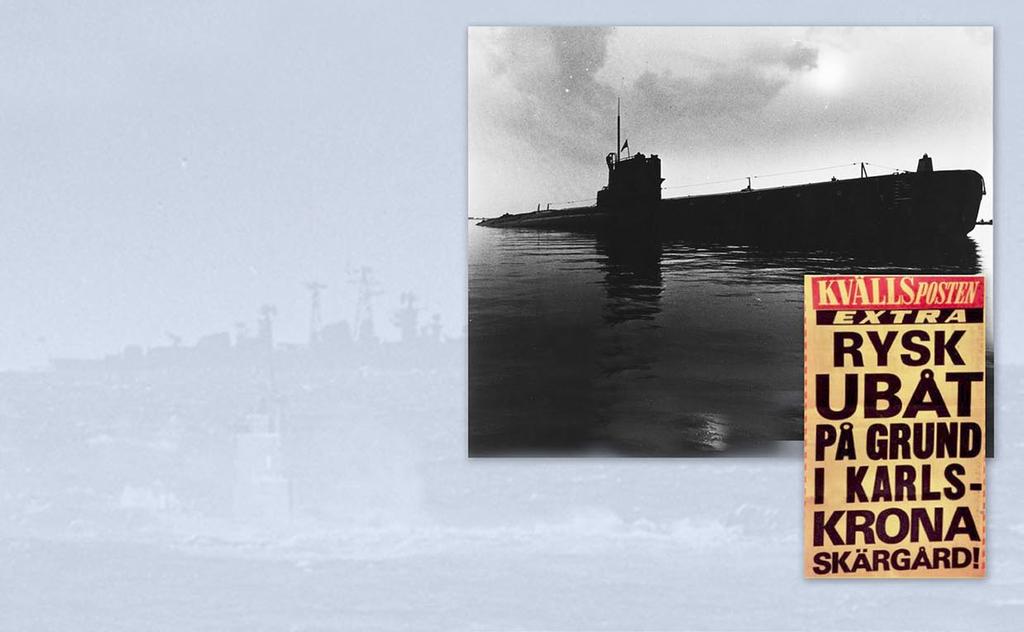 Främmande ubåt i svensk skärgård 427 På kvällen den 28 oktober 1981 fylldes löpsedlarna med en överraskande nyhet.