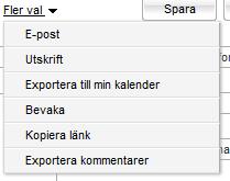 E-post Utskrift Exportera till min kalender Bevaka Skicka ärendebeskrivning med e-post till en eller flera personer. Skickade ärendemeddelanden sparas i E-postarkivet. En pdf skapas av ärendet.