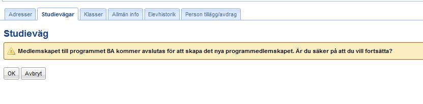 Då kommer en varningsdialog upp om att den tidigare studievägen kommer att avslutas. Klicka då på OK. 6. Slutdatum på den tidigare studievägen sätts till dagen innan startdatum på den nya studievägen.