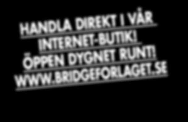 1 1 POSINING B eturer till: Svenska Bridgeförbundet Idrottens Hus, Karlsgatan 28, 703 41 Örebro. Pris: 140. Pris: 230.