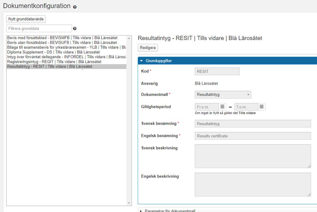 Skapa en dokumentkonfiguration Skapa dokumentkonfiguration Dokumentkonfiguration skapas och hanteras under: Systemadministration Grunddata Dokumentkonfiguration 1. Välj Nytt grunddatavärde 2.