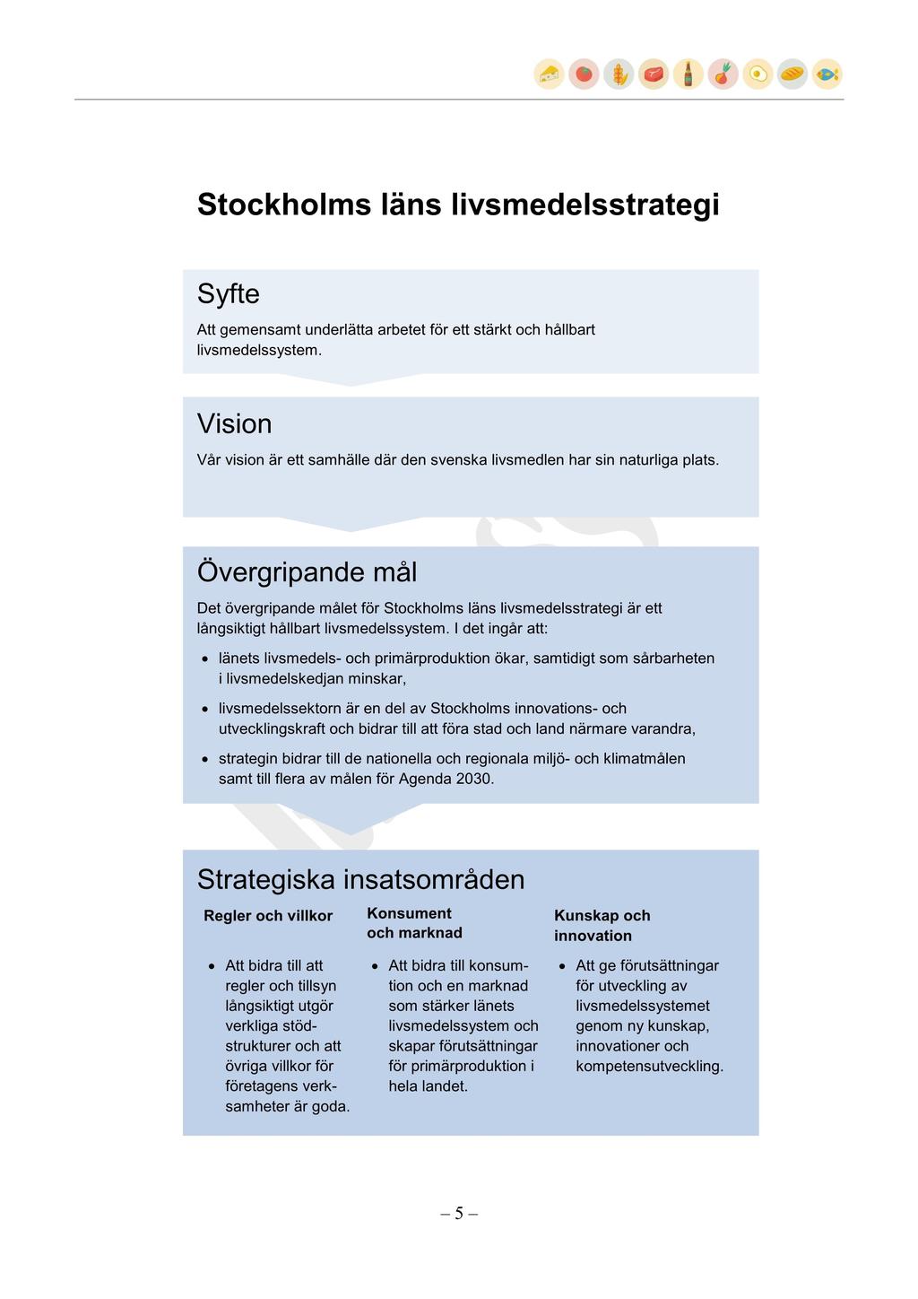 Stockholms läns livsmedelsstrategi Syfte Att gemensamt underlätta arbetet för ett stärkt och