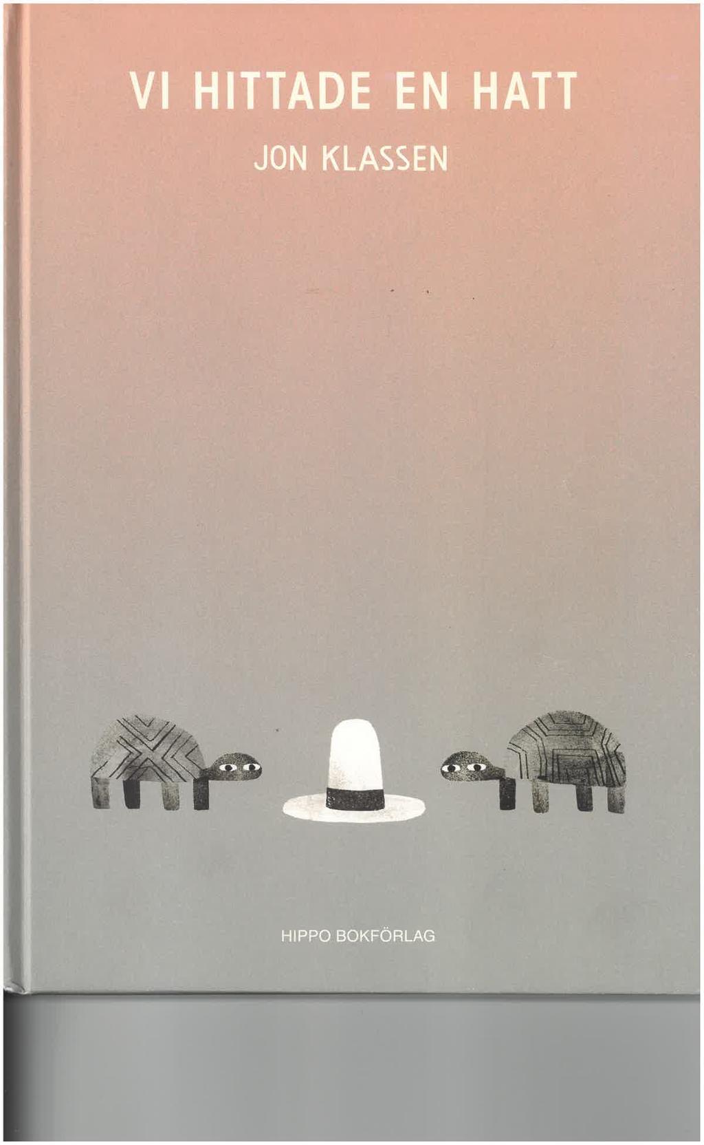 För barn 5-10 år Familjeför&e ställning Vi hittade en hatt efter en bok av Jon Klassen.