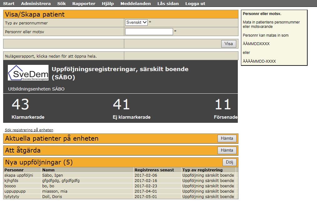 ATT STARTA UPP PÅ SÄRSKILT BOENDE När man ska börja registrera uppföljningar på en SÄBO-enhet kan det göras på två sätt.