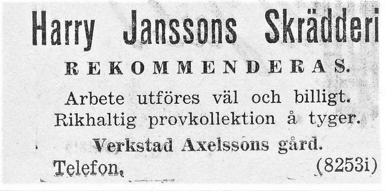 Skrädderi Skräddare Harry Jansson öppnade sitt skrädderi i ett uthus på nuvarande Tivedsvägen 25 omkring 1940.
