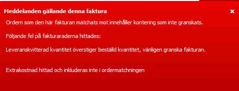 leveranskvitterad/fakturerad kvantitet måste avvikelsen hanteras. Gränserna som är uppsatta är 5 kr inkl.