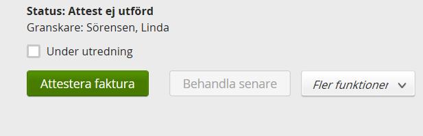 Precis som för granskare har en attest olika val för vad man kan göra med fakturan. Om det finns behov av att t ex skicka tillbaka fakturan till granskare klicka på fler funktioner.