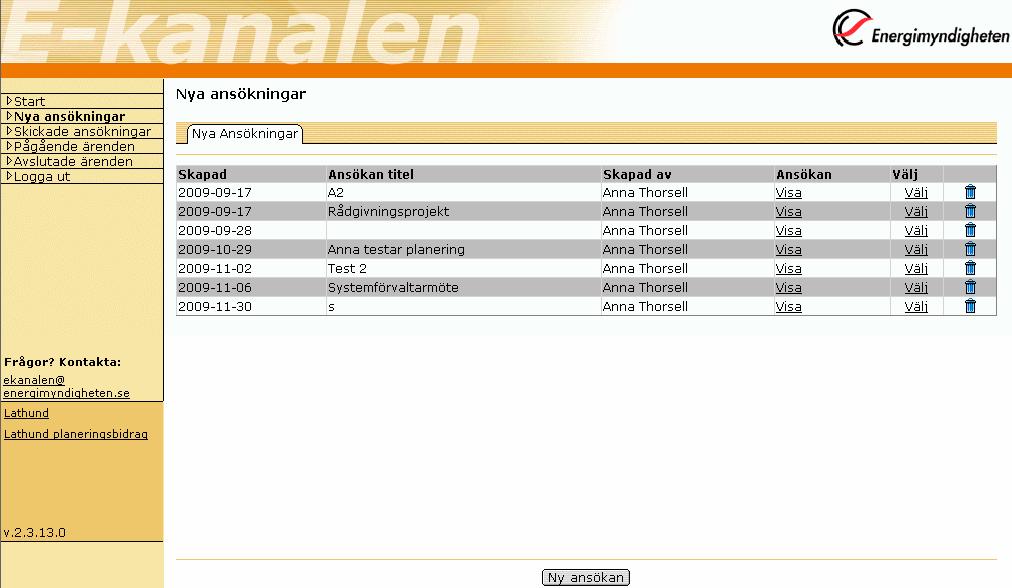 4 2 Nya ansökningar Under Nya ansökningar skapar du en ny ansökan. Här visas också de ansökningar som du arbetar med och som ännu inte är inskickade till Energimyndigheten.