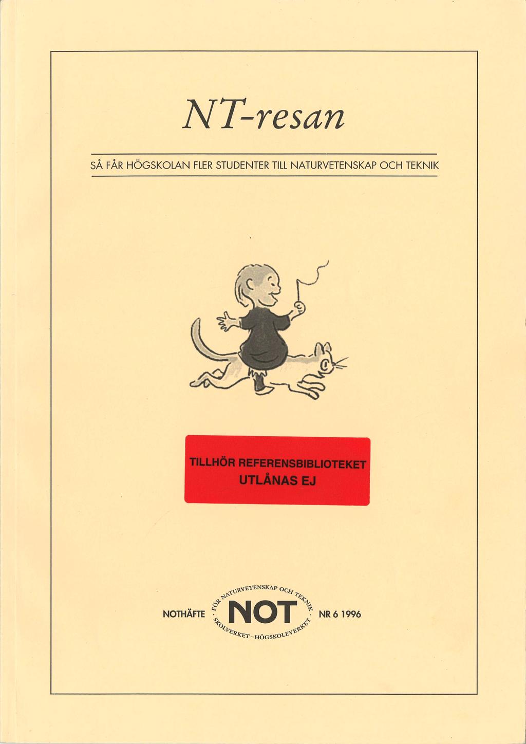 NT-resan SA FAR HÖGSKOLAN FLER STUDENTER TILL NATURVETENSKAP OCH TEKNIK r^^> TILLHÖR