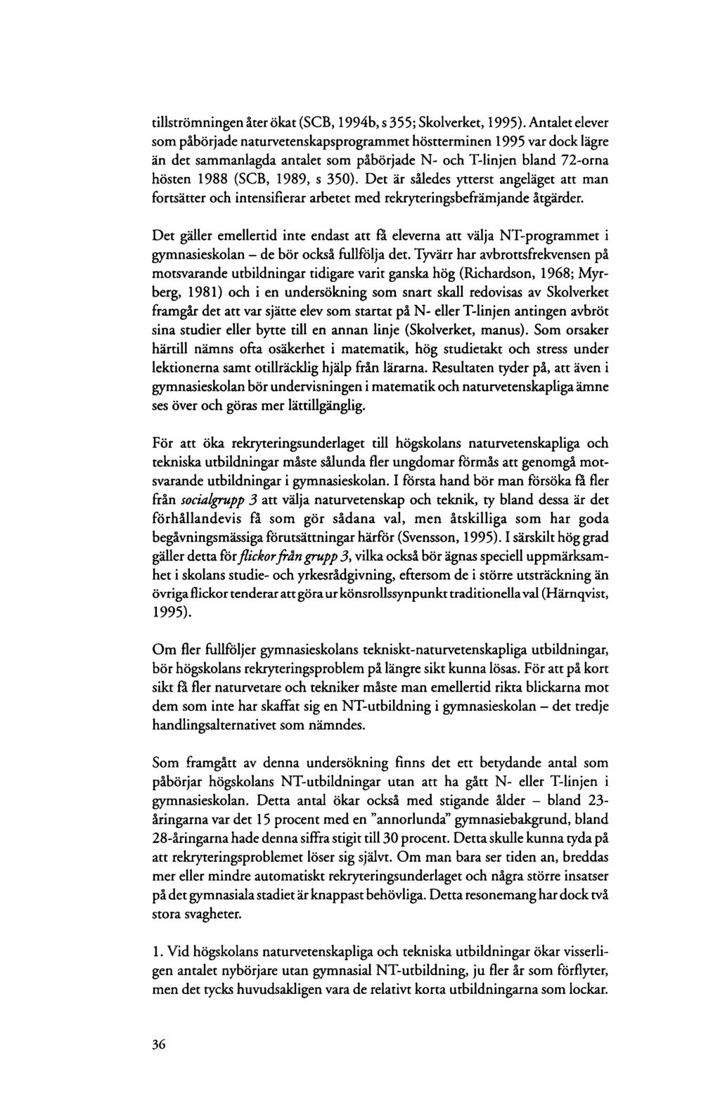 tillströmningen åter ökat (SCB, 1994b, s 355; Skolverket, 1995).