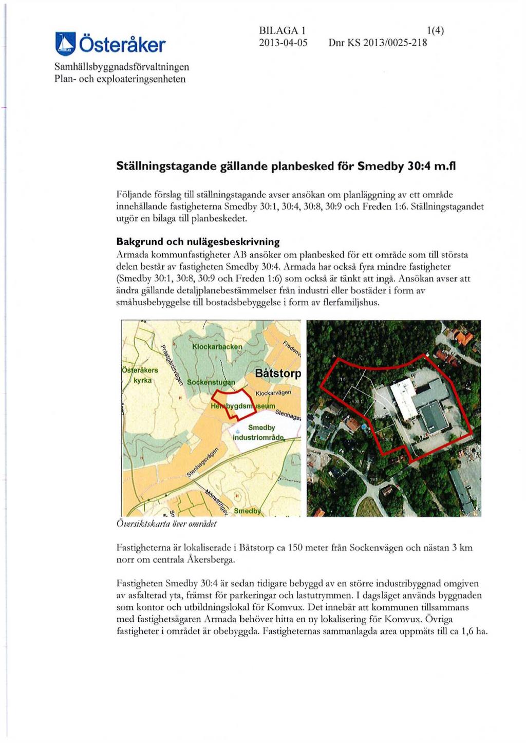 .. BILAGA 1 1(4) 0 Österåker Ställningstagande gällande planbesked för Smedby 30:4 m.