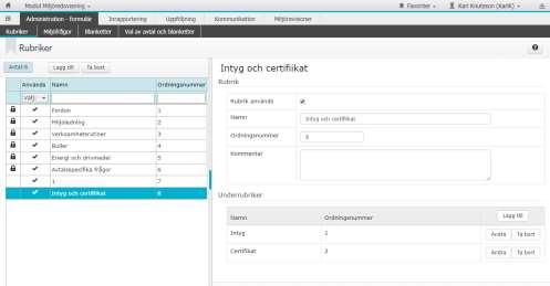 Rubriker Vid behov kan nya rubriker och underrubriker läggas till. Med hjälp av ordningsnummer kan man justera i vilken ordning rubrikerna, underrubrikerna samt deras frågor hamnar på blanketten.
