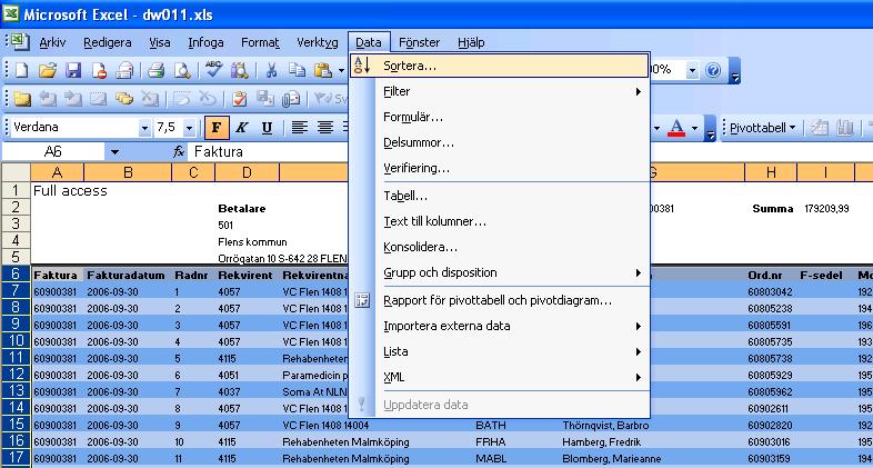 Sortera rader 1. Markera alla rader som ska ingå i sorteringen inklusive rubrikraden. 2.