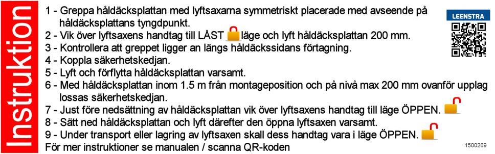 Snabbguide (denna måste vara anbringad på klämman) Lyftklämmans placering Vid placering av lyftklämman på håldäcket ska klämmans mitt befinna sig rakt ovanför tyngdpunkten hos däcket som ska lyftas.