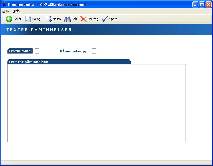 Kundreskontra 77 7.4.2 Inmatningsfält Textnummer Textens nummer anges med något av 1-9. Uppgiften är obligatorisk Påminnelsetyp I detta fält anges F eller D.