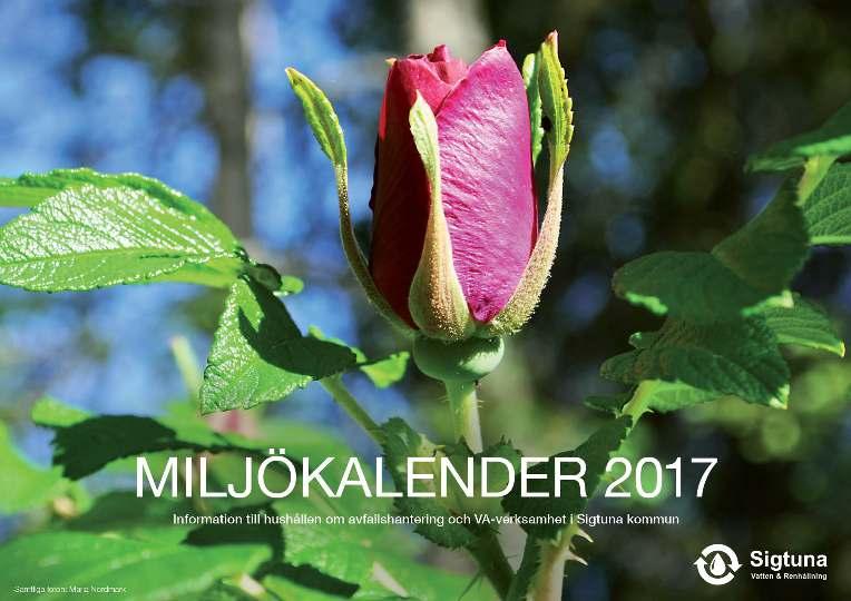 Läs mer om avfallshantering och sortering på vår hemsida www.sigtunavatten.se/avfall eller i vår miljökalender 2017.