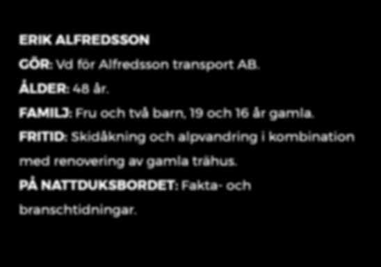 Nu har vi tagit nästa steg i vårt miljöarbete med de här gaslastbilarna, säger Erik Alfredsson. TRE GASDRIVNA Volvo FH LNG lastbilar har köpts in från Volvo Lastvagnar.