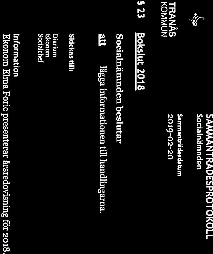 Samm anträdesdatum SAMMANTRADESPROTOKOLL Sida 6(25) SociaLnämnden S 23 Bokslut 2018 Dnr 502018/4 beslutar lägga informationen till