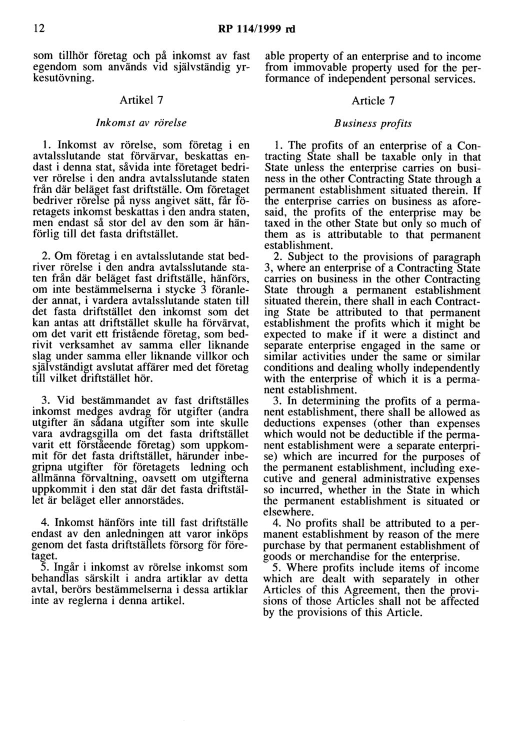 12 RP 114/1999 rd som tillhör företag och på inkomst av fast egendom som används vid självständig yrkesutövning. Artikel 7 Inkomst av rörelse l.