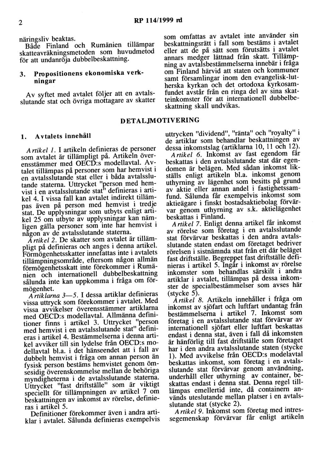 2 RP 114/1999 rd näringsliv beaktas. Både Finland och Rumänien tillämpar skatteavräkningsmetoden som huvudmetod för att undanröja dubbelbeskattning. 3.