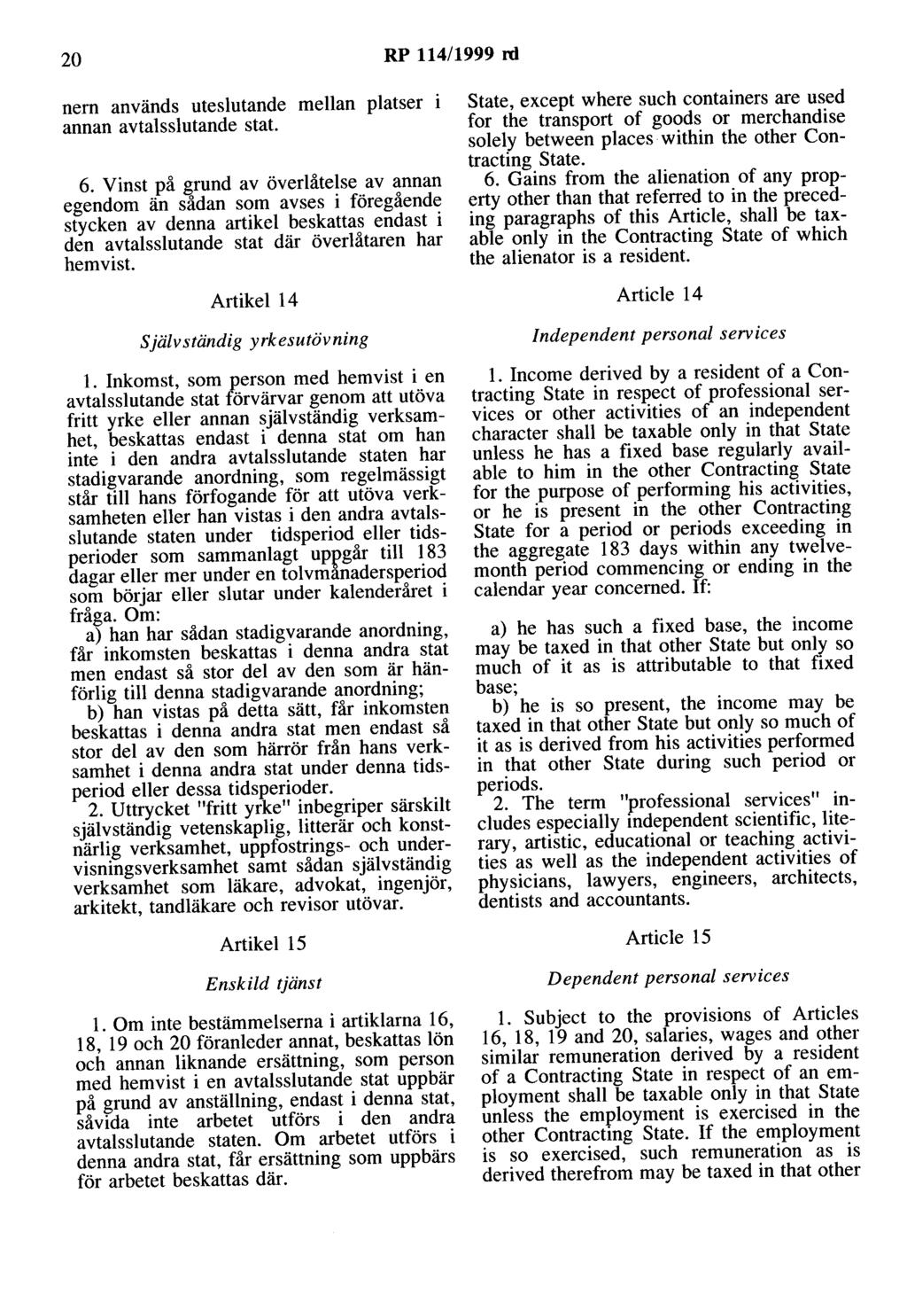 20 RP 114/1999 rd nem används uteslutande mellan platser i annan avtalsslutande stat. 6.