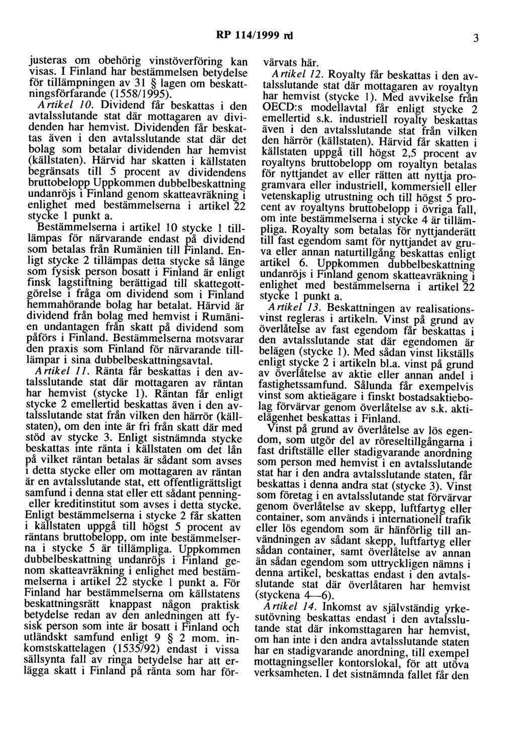 RP 114/1999 rd 3 justeras om obehörig vinstöverföring kan visas. I Finland har bestämmelsen betydelse för tillämpningen av 31 lagen om beskattningsförfarande (1558/ 1995). Artikel JO.