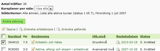 Granska gällande (fastställd) kursplan - så här gör du: 1. För att granska en gällande (fastställd) kursplan klickar du på beslutsdatumet.