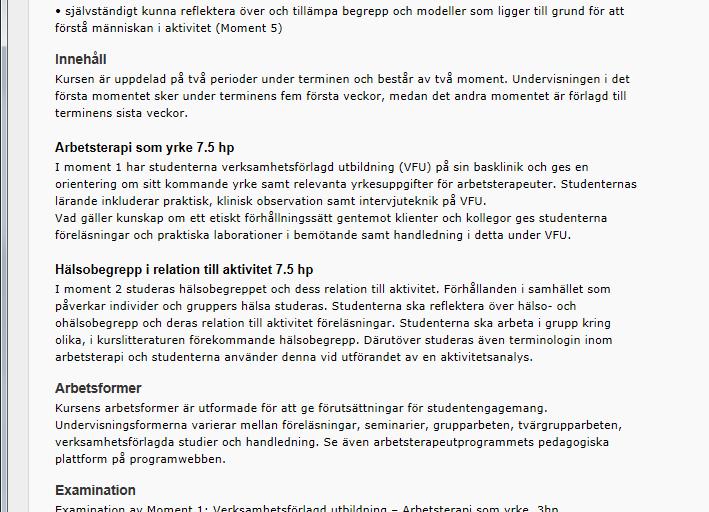 Fliken Beskrivning Här arbetar du med kursplanens beskrivande fält. Texten kan formateras med hjälp av Texteditorn. Under varje rubrik fyller du i en beskrivande text.