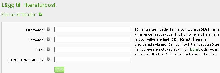 Sök efter litteraturpost För att lägga till en litteraturpost (bok, artikel i tidskrift eller kompendium) i din litteraturlista måste du först söka efter litteraturposten i Selma.