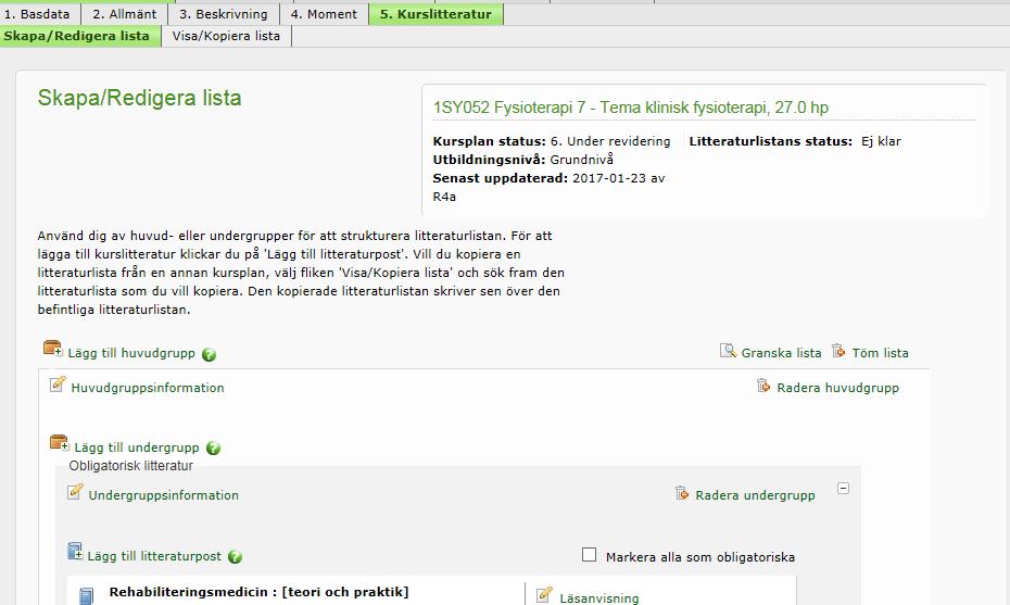 När du redigerar kurslitteraturen kan du välja att redigera den befintliga litteraturlistan. Glöm då inte att kontrollera om det har kommit nyare upplagor av litteraturposterna.