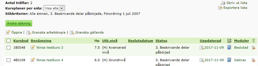 Nedlagda kurser kan inte sökas fram för redigering. Nedlagda kurser hittar du i fliken Kursplanearkiv. Söka fram kursplan - så här gör du: 1.