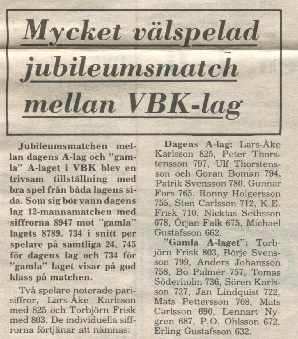 Mycfcet välsnelad jubu^mnsmatch mellan VBKAag Jubileumsmatchen mellan dagens A-lag och gamla A-laget i V B K blev en trivsam tillställning med bra spel från båda lagens sida.