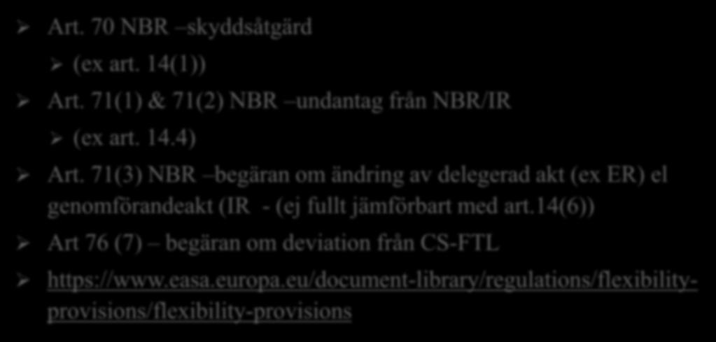 Överblick skyddsåtgärder och flexibilitet Art. 70 NBR skyddsåtgärd (ex art. 14(1)) Art. 71(1) & 71(2) NBR undantag från NBR/IR (ex art. 14.4) Art.