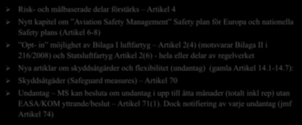 Skapa ett flexibelt och målbaserat regelverk/system Risk- och målbaserade delar förstärks Artikel 4 Nytt kapitel om Aviation Safety Management Safety plan för Europa och nationella Safety plans