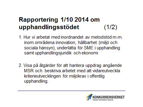 2014-01-30 5 (10) (Bild 7: Rapportering 1 oktober 1/2) (Bild 8: Rapportering 1 oktober 2/2) 2014 är för Konkurrensverket