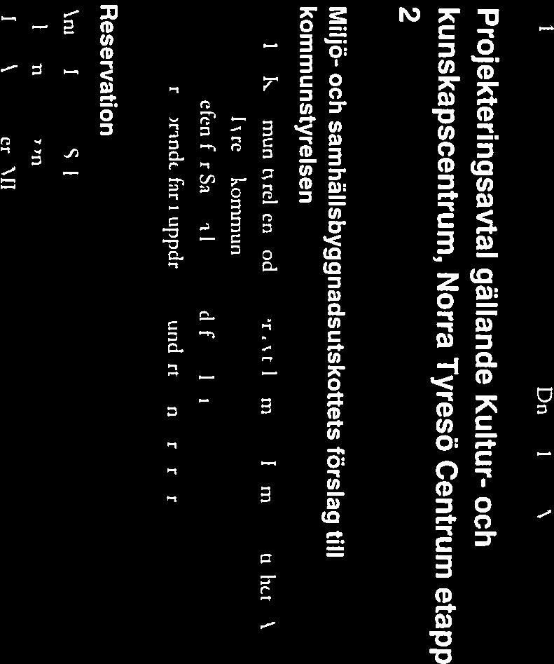 2 kunskapscentrum, Norra Tyresö Centrum etapp Projekteringsavtal gällande Kultur- och 201 5-09-24 123 Dnr 2015/KSM 0633