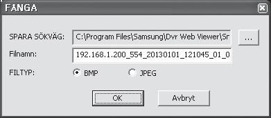 web viewer SPARA LIVE-SKÄRM PÅ DATORN FÅNGA : Sparar den aktuella skärmen till en BMP- eller JPEG-fil. M Standardsökvägen är C:\Program Files\Samsung\Dvr Web Viewer\SnapShot\Search.