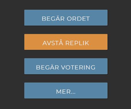 Knappen aktiveras och blir gul och texten på knappen ändras till Avstå ordet/avtå replik så att du kan ta tillbaka begärt ord/replik om du sån önskar. 7.