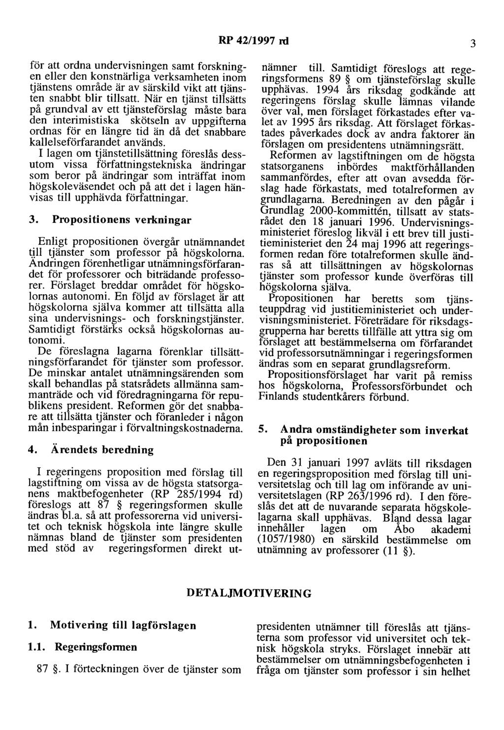 RP 42/1997 rd 3 för att ordna undervisningen samt forskningen eller den konstnärliga verksamheten inom tjänstens område är av särskild vikt att tjänsten snabbt blir tillsatt.