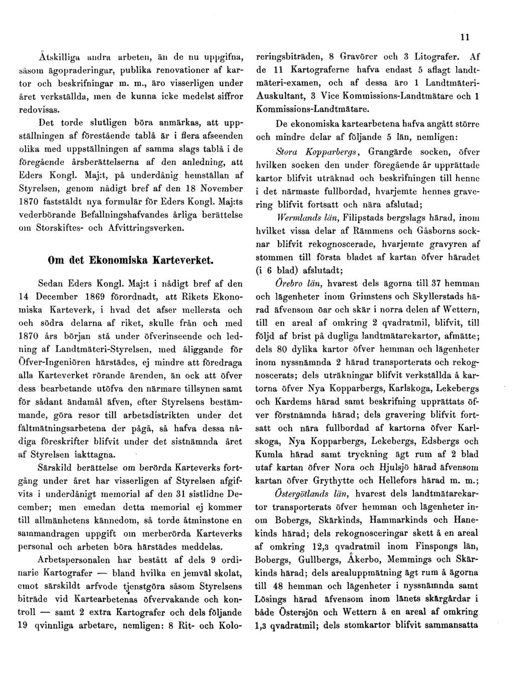 11 Åtskilliga andra arbeten, än de nu uppgifna, såsom ägopraderingar, publika renovationer af kartor och beskrifningar m.