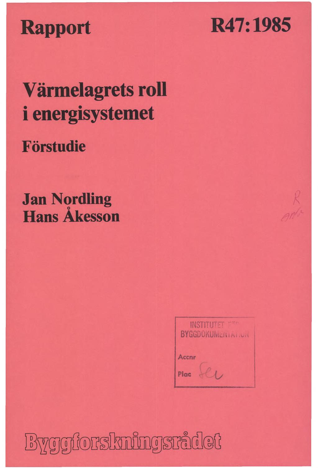 Rapport R47:1985 Värmelagrets roll i energisystemet Förstudie