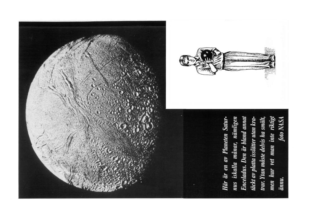 Här är en av Planeten Saturnus iskalla månar, nämligen Enceladus.
