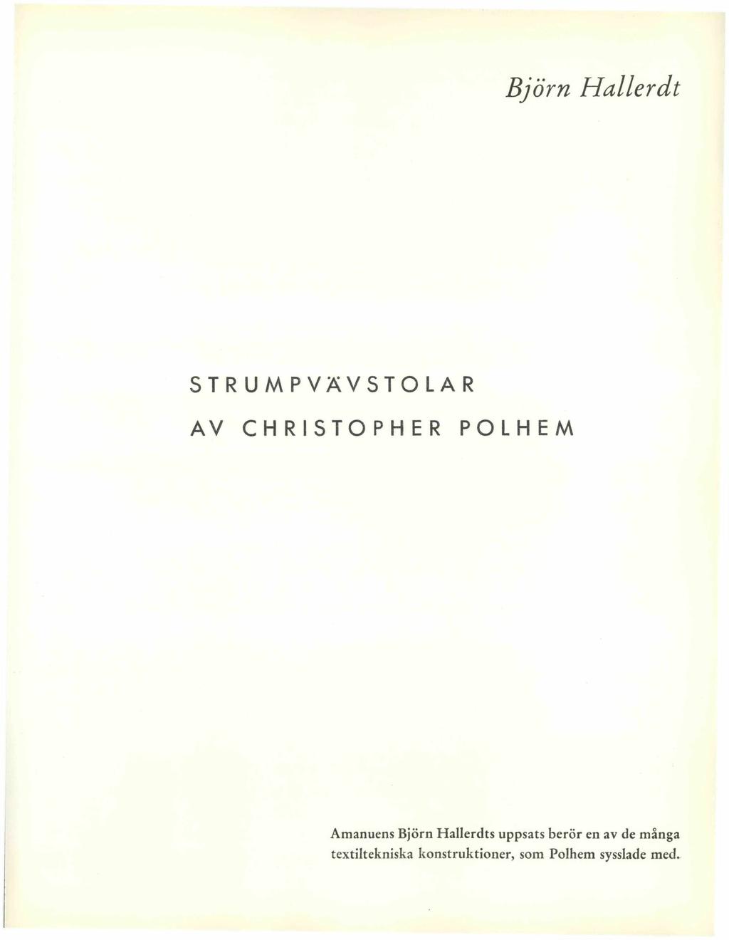 Björn Hallerdt STRUMPVÄVSTOLAR AV CHRISTOPHER POLHEM Amanuens Björn Hallerdts