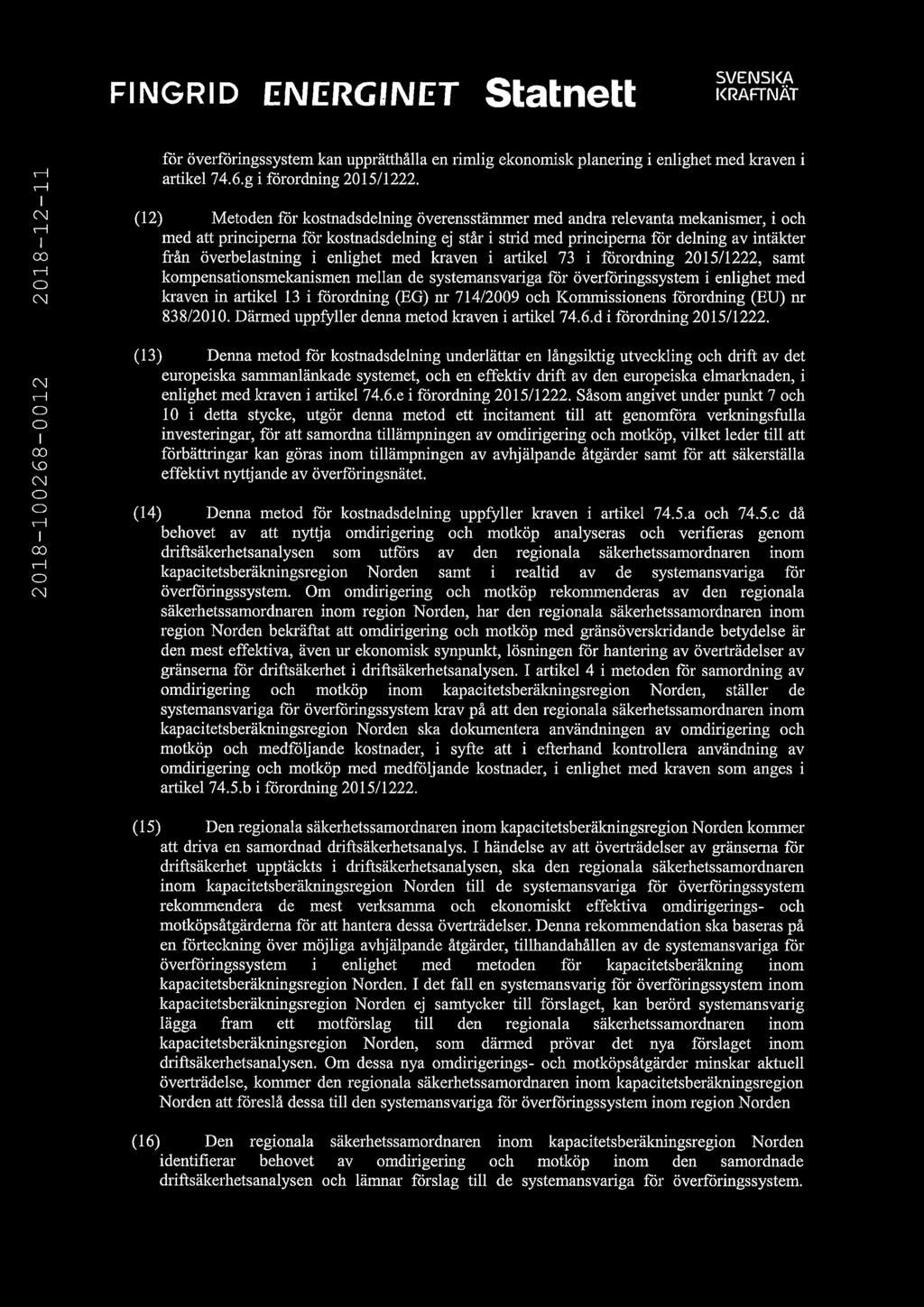 överbelastning i enlighet med kraven i artikel 73 i förordning 2015/1222, samt kompensationsmekanismen mellan de systemansvariga för överföringssystem i enlighet med kraven in artikel 13 i förordning