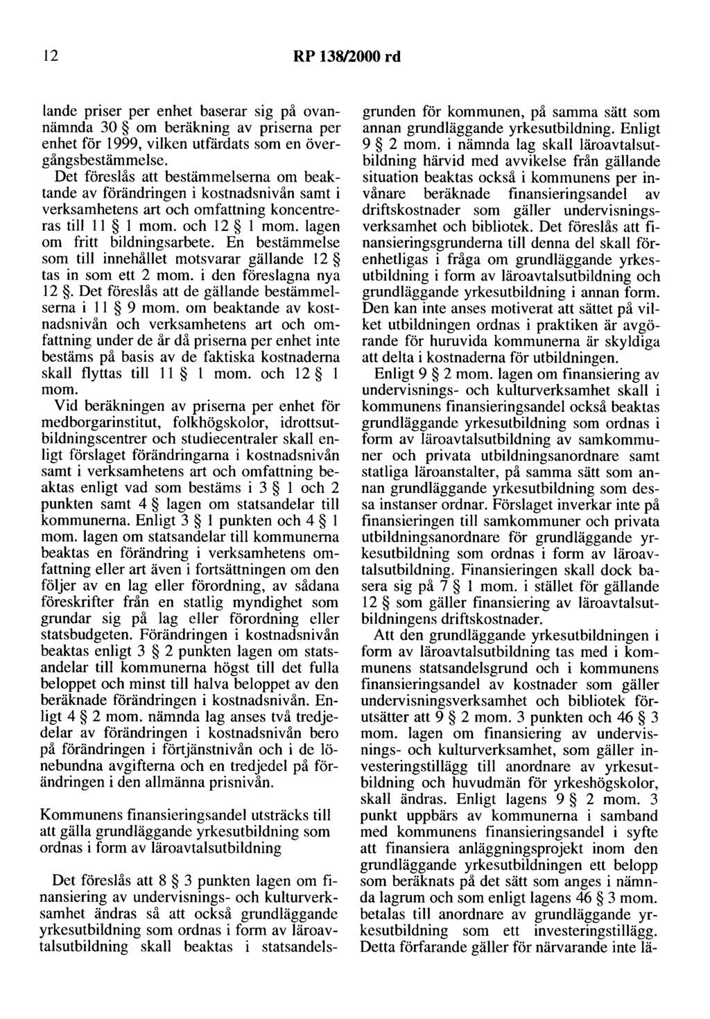 12 RP 138/2000 rd!ande priser per enhet baserar sig på ovannämnda 30 om beräkning av priserna per enhet för 1999, vilken utfärdats som en övergångsbestämmelse.