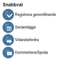 Det finns några snabbval att göra när man öppnar ett ärende. Det första valet avser vad som normalt ska göras för att komma vidare i flödet Registrera genomförande (Ex).